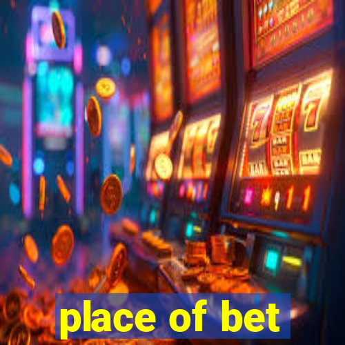 place of bet